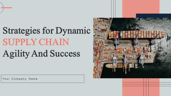 Strategies For Dynamic Supply Chain Agility And Success Ppt PowerPoint Presentation Complete Deck With Slides Strategies For Dynamic Supply Chain Agility And Success Ppt PowerPoint Presentation Complete Deck With Slides