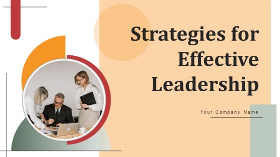 Strategies For Effective Leadership Ppt PowerPoint Presentation Complete Deck With Slides Strategies For Effective Leadership Ppt PowerPoint Presentation Complete Deck With Slides