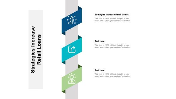 Strategies Increase Retail Loans Ppt PowerPoint Presentation Icon Topics Cpb Pdf Strategies Increase Retail Loans Ppt PowerPoint Presentation Icon Topics Cpb Pdf