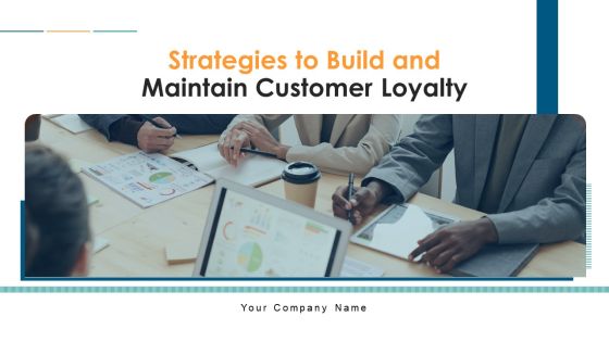 Strategies To Build And Maintain Customer Loyalty Ppt PowerPoint Presentation Complete With Slides Strategies To Build And Maintain Customer Loyalty Ppt PowerPoint Presentation Complete With Slides