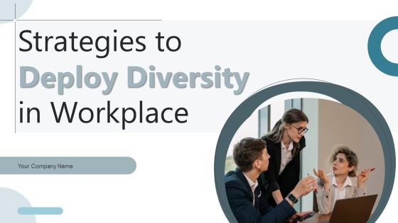 Strategies To Deploy Diversity In Workplace Ppt PowerPoint Presentation Complete Deck With Slides Strategies To Deploy Diversity In Workplace Ppt PowerPoint Presentation Complete Deck With Slides