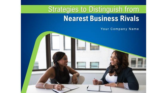 Strategies To Distinguish From Nearest Business Rivals Ppt PowerPoint Presentation Complete Deck With Slides Strategies To Distinguish From Nearest Business Rivals Ppt PowerPoint Presentation Complete Deck With Slides