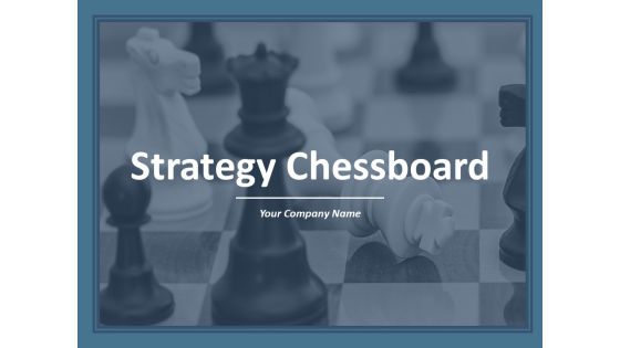Strategy Chessboard Ppt PowerPoint Presentation Complete Deck With Slides Strategy Chessboard Ppt PowerPoint Presentation Complete Deck With Slides