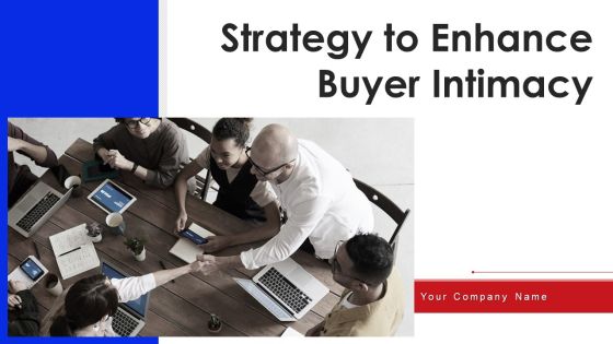 Strategy To Enhance Buyer Intimacy Ppt PowerPoint Presentation Complete Deck With Slides Strategy To Enhance Buyer Intimacy Ppt PowerPoint Presentation Complete Deck With Slides