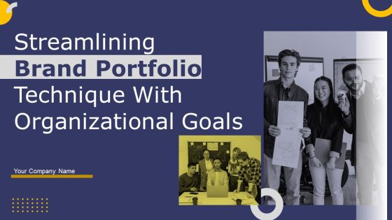 Streamlining Brand Portfolio Technique With Organizational Goals Ppt PowerPoint Presentation Complete Deck With Slides