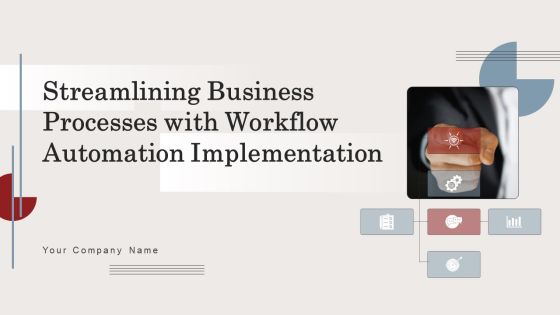 Streamlining Business Processes With Workflow Automation Implementation Ppt PowerPoint Presentation Complete Deck With Slides