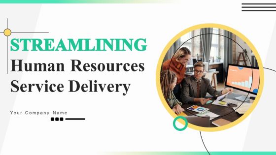 Streamlining Human Resources Service Delivery Ppt PowerPoint Presentation Complete Deck With Slides Streamlining Human Resources Service Delivery Ppt PowerPoint Presentation Complete Deck With Slides