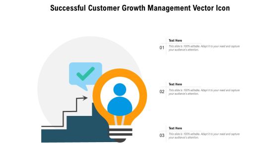 Successful Customer Growth Management Vector Icon Ppt PowerPoint Presentation Gallery Slides PDF Successful Customer Growth Management Vector Icon Ppt PowerPoint Presentation Gallery Slides PDF