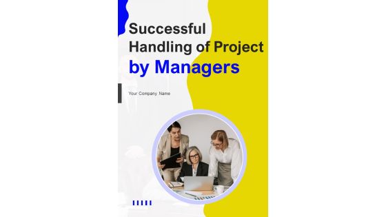 Successful Handling Of Project By Managers Template Successful Handling Of Project By Managers Template