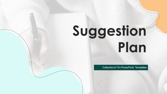 Suggestion Plan Ppt PowerPoint Presentation Complete With Slides Suggestion Plan Ppt PowerPoint Presentation Complete With Slides