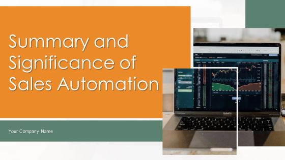 Summary And Significance Of Sales Automation Ppt PowerPoint Presentation Complete Deck With Slides