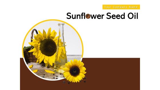 Sunflower Seed Oil Coconut Oil Ppt PowerPoint Presentation Complete Deck Sunflower Seed Oil Coconut Oil Ppt PowerPoint Presentation Complete Deck
