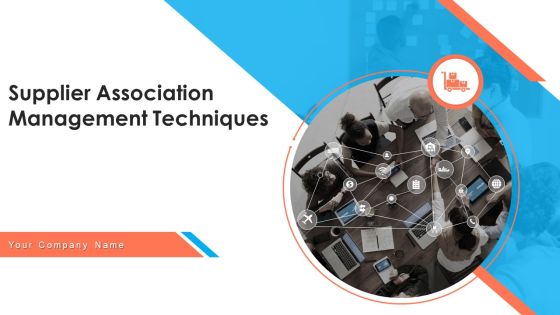 Supplier Association Management Techniques Ppt PowerPoint Presentation Complete Deck With Slides