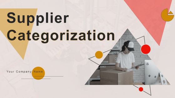 Supplier Categorization Ppt PowerPoint Presentation Complete Deck With Slides