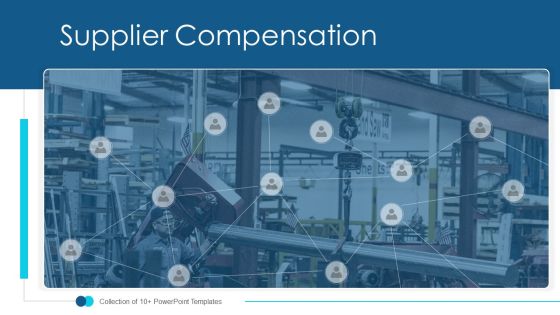 Supplier Compensation Ppt PowerPoint Presentation Complete Deck With Slides Supplier Compensation Ppt PowerPoint Presentation Complete Deck With Slides