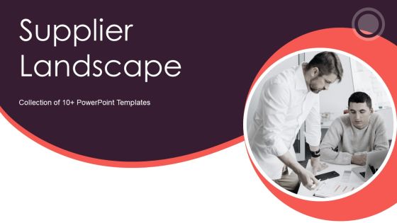 Supplier Landscape Ppt PowerPoint Presentation Complete Deck With Slides Supplier Landscape Ppt PowerPoint Presentation Complete Deck With Slides