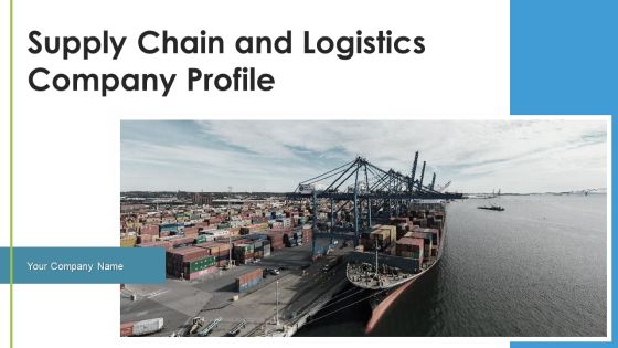 Supply Chain And Logistics Company Profile Ppt PowerPoint Presentation Complete Deck With Slides Supply Chain And Logistics Company Profile Ppt PowerPoint Presentation Complete Deck With Slides