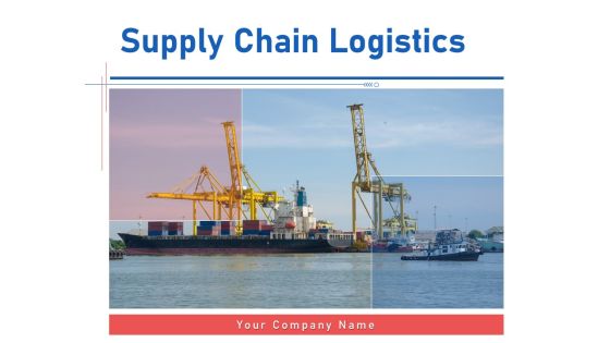 Supply Chain Logistics Ppt Powerpoint Presentation Complete Deck With Slides Supply Chain Logistics Ppt Powerpoint Presentation Complete Deck With Slides