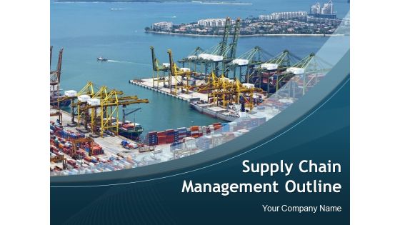 Supply Chain Management Outline Ppt PowerPoint Presentation Complete Deck With Slides Supply Chain Management Outline Ppt PowerPoint Presentation Complete Deck With Slides