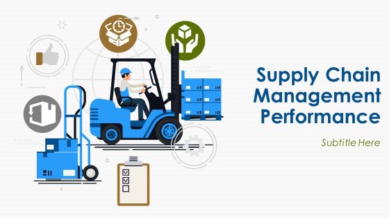 Supply Chain Management Performance Ppt PowerPoint Presentation Complete Deck With Slides Supply Chain Management Performance Ppt PowerPoint Presentation Complete Deck With Slides
