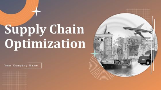 Supply Chain Optimization Ppt PowerPoint Presentation Complete Deck With Slides Supply Chain Optimization Ppt PowerPoint Presentation Complete Deck With Slides