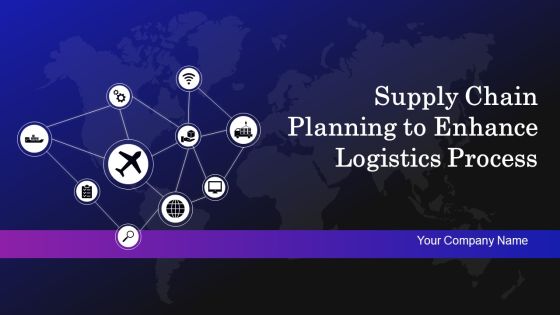 Supply Chain Planning To Enhance Logistics Process Ppt PowerPoint Presentation Complete Deck With Slides Supply Chain Planning To Enhance Logistics Process Ppt PowerPoint Presentation Complete Deck With Slides