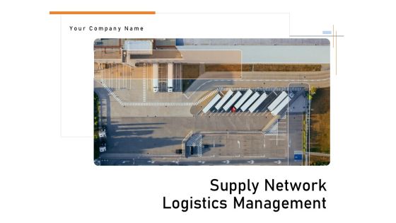 Supply Network Logistics Management Ppt PowerPoint Presentation Complete Deck With Slides Supply Network Logistics Management Ppt PowerPoint Presentation Complete Deck With Slides