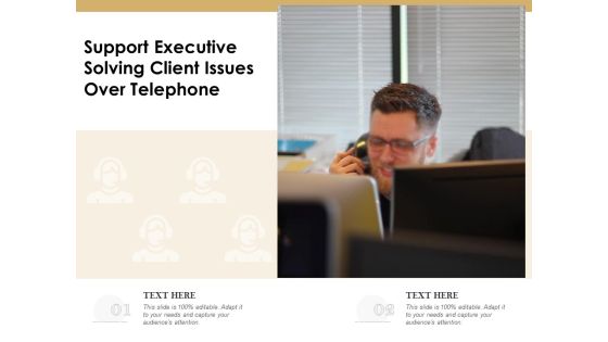 Support Executive Solving Client Issues Over Telephone Ppt PowerPoint Presentation Styles Background PDF Support Executive Solving Client Issues Over Telephone Ppt PowerPoint Presentation Styles Background PDF