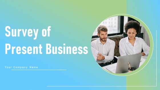 Survey Of Present Business Ppt PowerPoint Presentation Complete Deck With Slides Survey Survey Of Present Business Ppt PowerPoint Presentation Complete Deck With Slides Survey