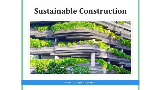 Sustainable Construction Energy Conservation Ppt PowerPoint Presentation Complete Deck Sustainable Construction Energy Conservation Ppt PowerPoint Presentation Complete Deck