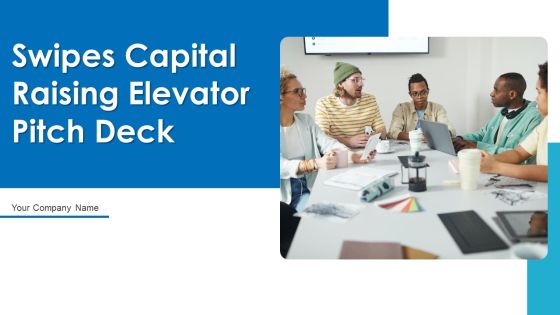 Swipes Capital Raising Elevator Pitch Deck Ppt PowerPoint Presentation Complete With Slides