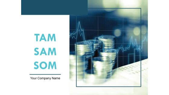 TAM SAM SOM Ppt PowerPoint Presentation Complete Deck With Slides TAM SAM SOM Ppt PowerPoint Presentation Complete Deck With Slides