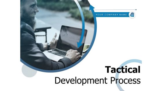 Tactical Development Process Develop Strategy Analyze Position Ppt PowerPoint Presentation Complete Deck