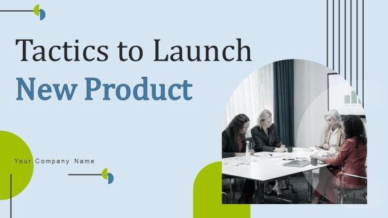 Tactics To Launch New Product Ppt PowerPoint Presentation Complete Deck With Slides Tactics To Launch New Product Ppt PowerPoint Presentation Complete Deck With Slides
