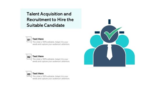 Talent Acquisition And Recruitment To Hire The Suitable Candidate Ppt PowerPoint Presentation Icon Diagrams PDF Talent Acquisition And Recruitment To Hire The Suitable Candidate Ppt PowerPoint Presentation Icon Diagrams PDF