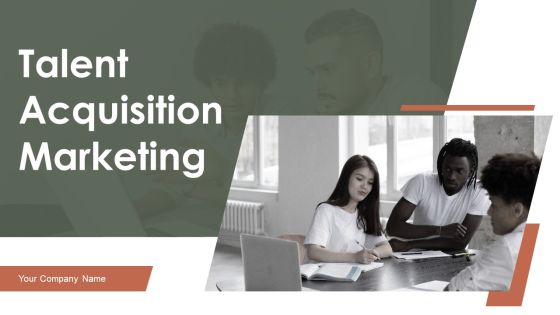 Talent Acquisition Marketing Ppt PowerPoint Presentation Complete Deck With Slides