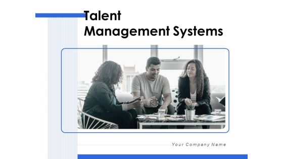 Talent Management Systems Ppt PowerPoint Presentation Complete Deck With Slides