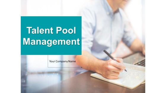 Talent Pool Management Ppt PowerPoint Presentation Complete Deck With Slides Talent Pool Management Ppt PowerPoint Presentation Complete Deck With Slides