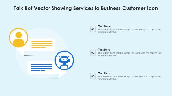 Talk Bot Vector Showing Services To Business Customer Icon Ppt PowerPoint Presentation Gallery Professional PDF Talk Bot Vector Showing Services To Business Customer Icon Ppt PowerPoint Presentation Gallery Professional PDF