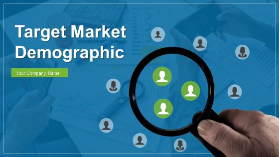 Target Customer Demographic Ppt PowerPoint Presentation Complete Deck With Slides Target Customer Demographic Ppt PowerPoint Presentation Complete Deck With Slides