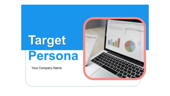 Target Persona Ppt PowerPoint Presentation Complete Deck With Slides Target Persona Ppt PowerPoint Presentation Complete Deck With Slides