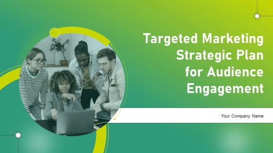 Targeted Marketing Strategic Plan For Audience Engagement Ppt PowerPoint Presentation Complete Deck With Slides Targeted Marketing Strategic Plan For Audience Engagement Ppt PowerPoint Presentation Complete Deck With Slides