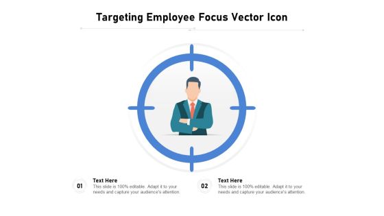 Targeting Employee Focus Vector Icon Ppt PowerPoint Presentation Icon Infographics PDF Targeting Employee Focus Vector Icon Ppt PowerPoint Presentation Icon Infographics PDF