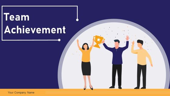 Team Achievement Ppt PowerPoint Presentation Complete Deck With Slides Team Achievement Ppt PowerPoint Presentation Complete Deck With Slides