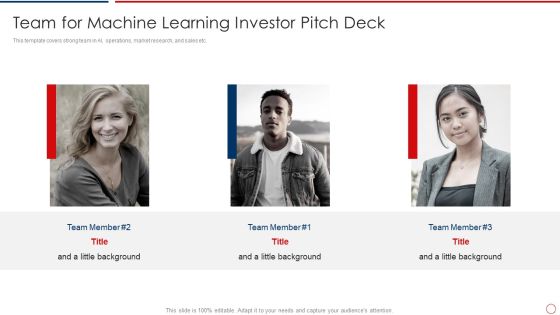 Team For Machine Learning Investor Pitch Deck Ppt Professional Microsoft PDF Team For Machine Learning Investor Pitch Deck Ppt Professional Microsoft PDF