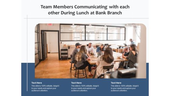 Team Members Communicating With Each Other During Lunch At Bank Branch Ppt PowerPoint Presentation File Files PDF Team Members Communicating With Each Other During Lunch At Bank Branch Ppt PowerPoint Presentation File Files PDF