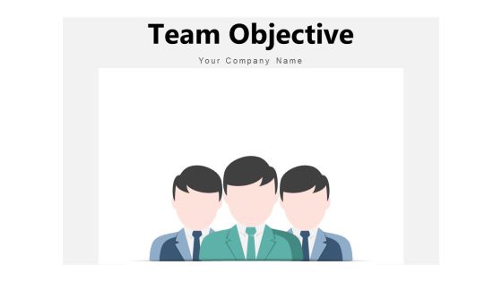 Team Objective Goal Management Ppt PowerPoint Presentation Complete Deck Team Objective Goal Management Ppt PowerPoint Presentation Complete Deck