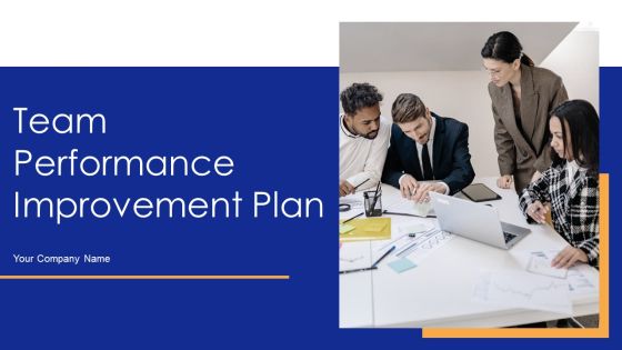 Team Performance Improvement Plan Ppt PowerPoint Presentation Complete Deck With Slides