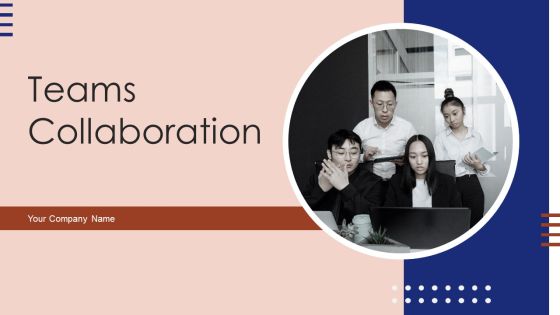 Teams Collaboration Ppt PowerPoint Presentation Complete Deck With Slides Teams Collaboration Ppt PowerPoint Presentation Complete Deck With Slides