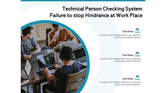 Technical Person Checking System Failure To Stop Hindrance At Work Place Ppt PowerPoint Presentation File Background PDF
